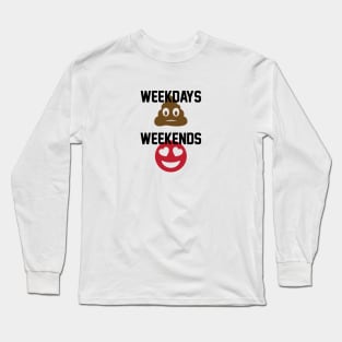 Weekdays & Weekends Long Sleeve T-Shirt